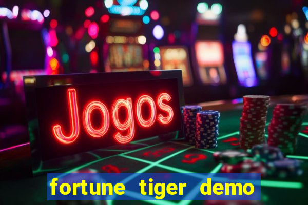 fortune tiger demo aposta de 500